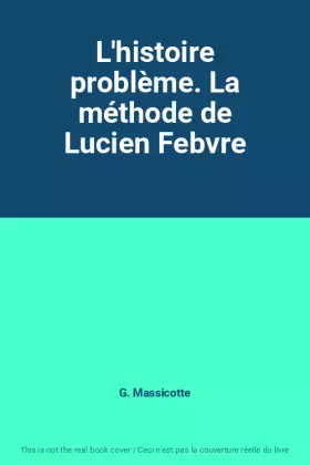 Couverture du produit · L'histoire problème. La méthode de Lucien Febvre