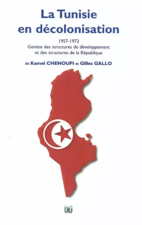 Couverture du produit · La Tunisie en décolonisation (1957-1972): Genèse des structures de développement et des structures de la République