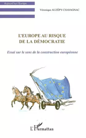 Couverture du produit · L'Europe au risque de la démocratie : Essai sur le sens de la construction européenne