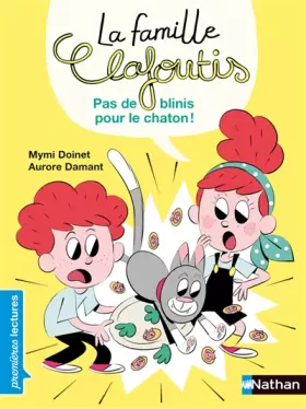 Couverture du produit · La famille Clafoutis - Pas de blinis pour le chaton ! - Niveau 2 - Dès 6 ans