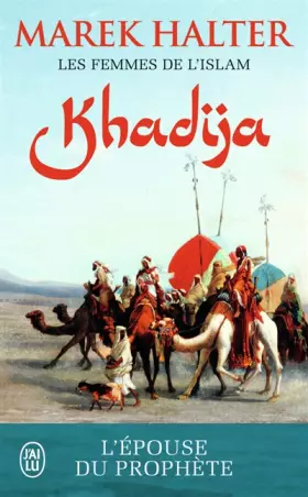 Couverture du produit · Les femmes de l'islam, Tome 1 : Khadija : L'épouse de Mahomet