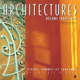 Couverture du produit · Architectures - Décors 1860-1930 : Styles, formes et couleurs de la Côte d'Azur