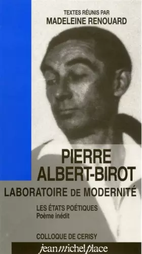 Couverture du produit · Pierre Albert-Birot, Laboratoire de modernité : Les états poétiques, poème inédit