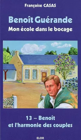 Couverture du produit · Benoît Guérande - 13 - Mon école dans le bocage. Benoît et l'harmonie des couples