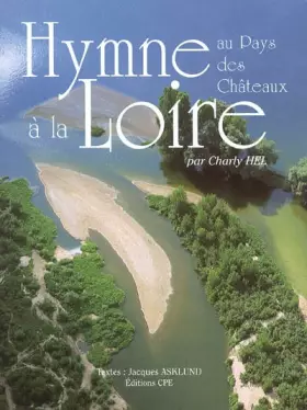Couverture du produit · Hymne à la Loire : Au Pays des Châteaux
