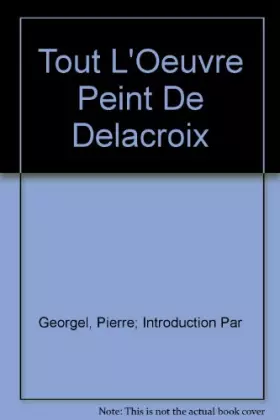 Couverture du produit · Tout l'oeuvre peint de Delacroix (Les Classiques de l'art)