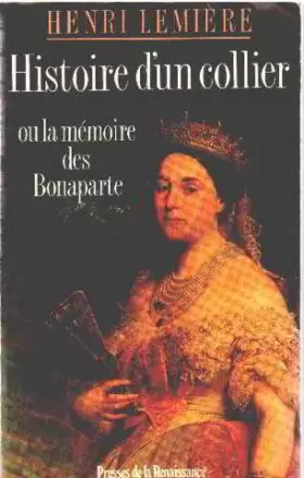 Couverture du produit · Histoire d'un collier : ou la mémoire des bonaparte