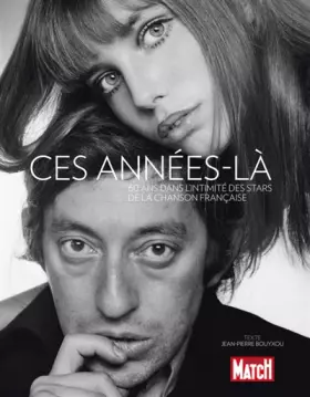 Couverture du produit · Ces années-là : 60 ans dans l'intimité des stars de la chanson française