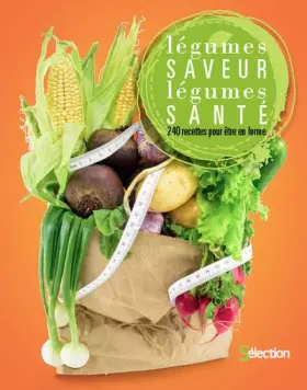 Couverture du produit · Légumes saveur, légumes santé: 240 recettes pour être en forme