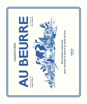 Couverture du produit · Au beurre - 60 recettes modernes pour remettre le beurre au goût du jour