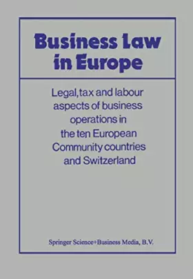 Couverture du produit · Business Law in Europe: Legal, tax and labour aspects of business operations in the ten European Community countries and Switze