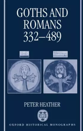 Couverture du produit · Goths and Romans AD 332-489 (Oxford Historical Monographs)