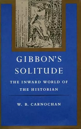 Couverture du produit · Gibbon’s Solitude: The Inward World of the Historian