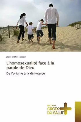 Couverture du produit · L'homosexualité face à la parole de Dieu: De l'origine à la délivrance (Omn.Croix Salut)