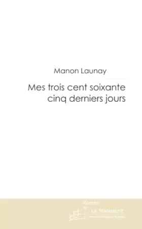 Couverture du produit · MES TROIS CENT SOIXANTE CINQ DERNIERS JOURS: Modèle Unique