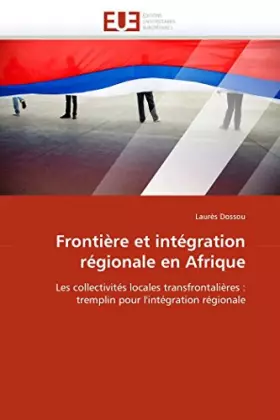 Couverture du produit · Frontière et intégration régionale en Afrique: Les collectivités locales transfrontalières : tremplin pour l'intégration région