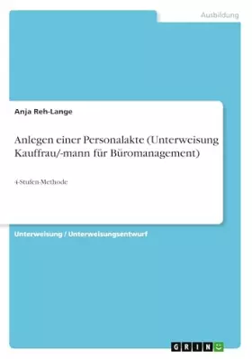 Couverture du produit · Anlegen einer Personalakte (Unterweisung Kauffrau/-mann für Büromanagement): 4-Stufen-Methode