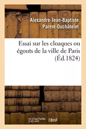 Couverture du produit · Essai sur les cloaques ou égouts de la ville de Paris