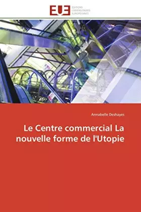 Couverture du produit · Le Centre commercial La nouvelle forme de l'Utopie (Omn.Univ.Europ.) (French Edition)