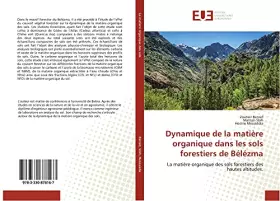 Couverture du produit · Dynamique de la matière organique dans les sols forestiers de Bélézma: La matière organique des sols forestiers des hautes alti