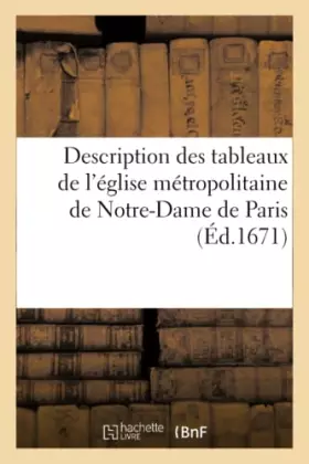 Couverture du produit · Description des tableaux de l'église métropolitaine de Notre-Dame de Paris