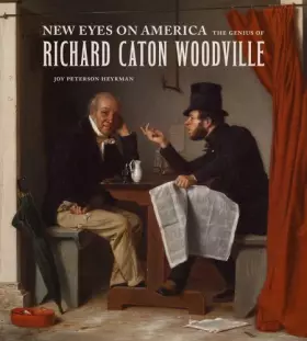 Couverture du produit · New Eyes on America: The Genius of Richard Caton Woodville