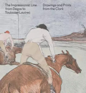 Couverture du produit · The Impressionist Line from Degas to Toulouse-Lautrec: Drawings and Prints from the Clark