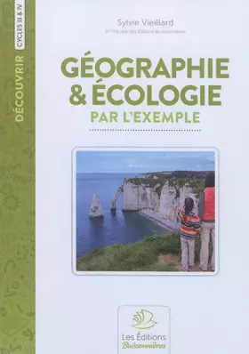 Couverture du produit · Géographie & écologie par l'exemple: Cycles 3 et 4
