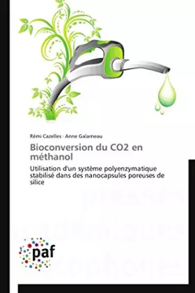 Couverture du produit · Bioconversion du CO2 en méthanol: Utilisation d'un système polyenzymatique stabilisé dans des nanocapsules poreuses de silice (