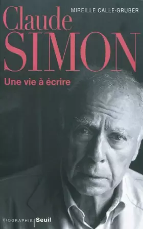 Couverture du produit · Claude Simon. Une vie à écrire