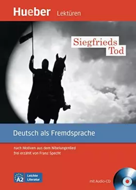 Couverture du produit · Siegfrieds Tod : Nach Motiven aus dem Nibelungenlied frei erzählt Deutsch als Fremdsprache Niveaustufe A2 (1CD audio)