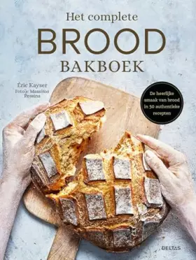 Couverture du produit · Het complete brood bakboek: De heerlijke smaak van brood in 50 authentieke recepten