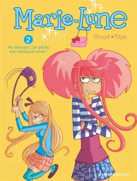 Couverture du produit · Marie-Lune - Tome 02 : Au secours, j'ai perdu ma meilleure amie !