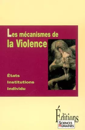 Couverture du produit · Les mécanismes de la Violence: Etats, institutions, individu