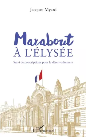 Couverture du produit · Marabout à l'Elysée: Suivi de prescriptions pour le désenvoûtement
