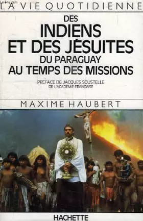 Couverture du produit · La vie quotidienne des indiens et des jesuites du paraguay au temps des missions