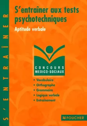 Couverture du produit · S'entraîner aux tests psychotechniques : Aptitude verbale, vocabulaire, orthographe et grammaire, logique verbale, exercices d'