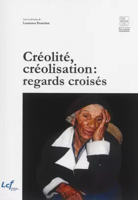 Couverture du produit · Créolité, créolisation : regards croisés