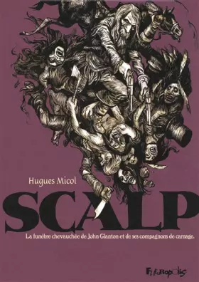 Couverture du produit · Scalp: La funèbre chevauchée de John Glanton et de ses compagnons de carnage
