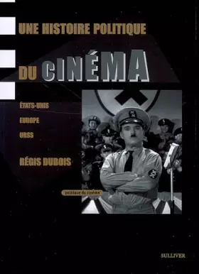 Couverture du produit · Une Histoire politique du cinéma: Etats-Unis, Europe, URSS