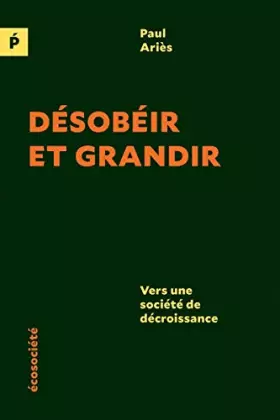 Couverture du produit · Désobéir et grandir: Vers une société de décroissance