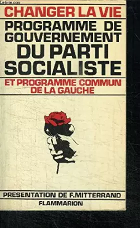 Couverture du produit · CHANGER LA VIE - PROGRAMME DE GOUVERNEMENT DU PARTI SOCIALISTE