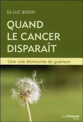 Couverture du produit · Quand le cancer disparaît : Une voie étonnante de guérison