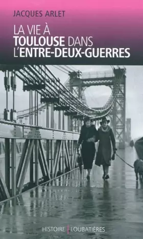 Couverture du produit · La vie à Toulouse dans l'entre-deux-guerres