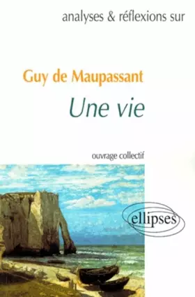 Couverture du produit · Analyses & réflexions sur :  Guy de Maupassant - Une Vie