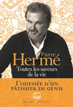 Couverture du produit · Toutes les saveurs de la vie: L'odyssée d'un pâtissier de génie