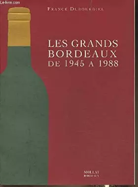 Couverture du produit · Les grands bordeaux de 1945 a 1988 / etat et avenir, les millesimes et les meilleurs vins
