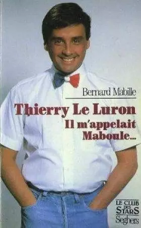 Couverture du produit · Thierry Le Luron : Il m'appelait Maboule