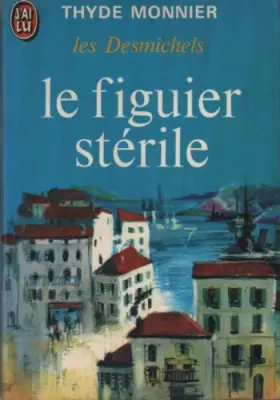 Couverture du produit · Les Desmichels, tome 6 : Le Figuier stérile