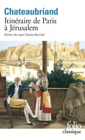 Couverture du produit · Itinéraire de Paris à Jérusalem et de Jérusalem à Paris, suivi du Journal de Julien